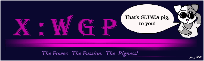 The Power! The Passion! The PIGNESS!  Welcome to XWGP!!